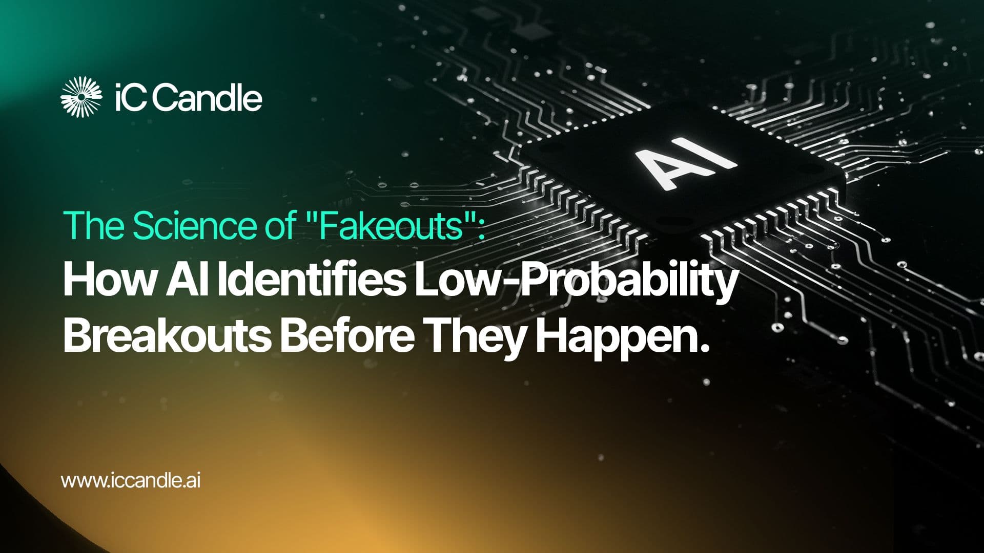 The Science of “Fakeouts”: How AI Identifies Low-Probability Breakouts Before They Happen