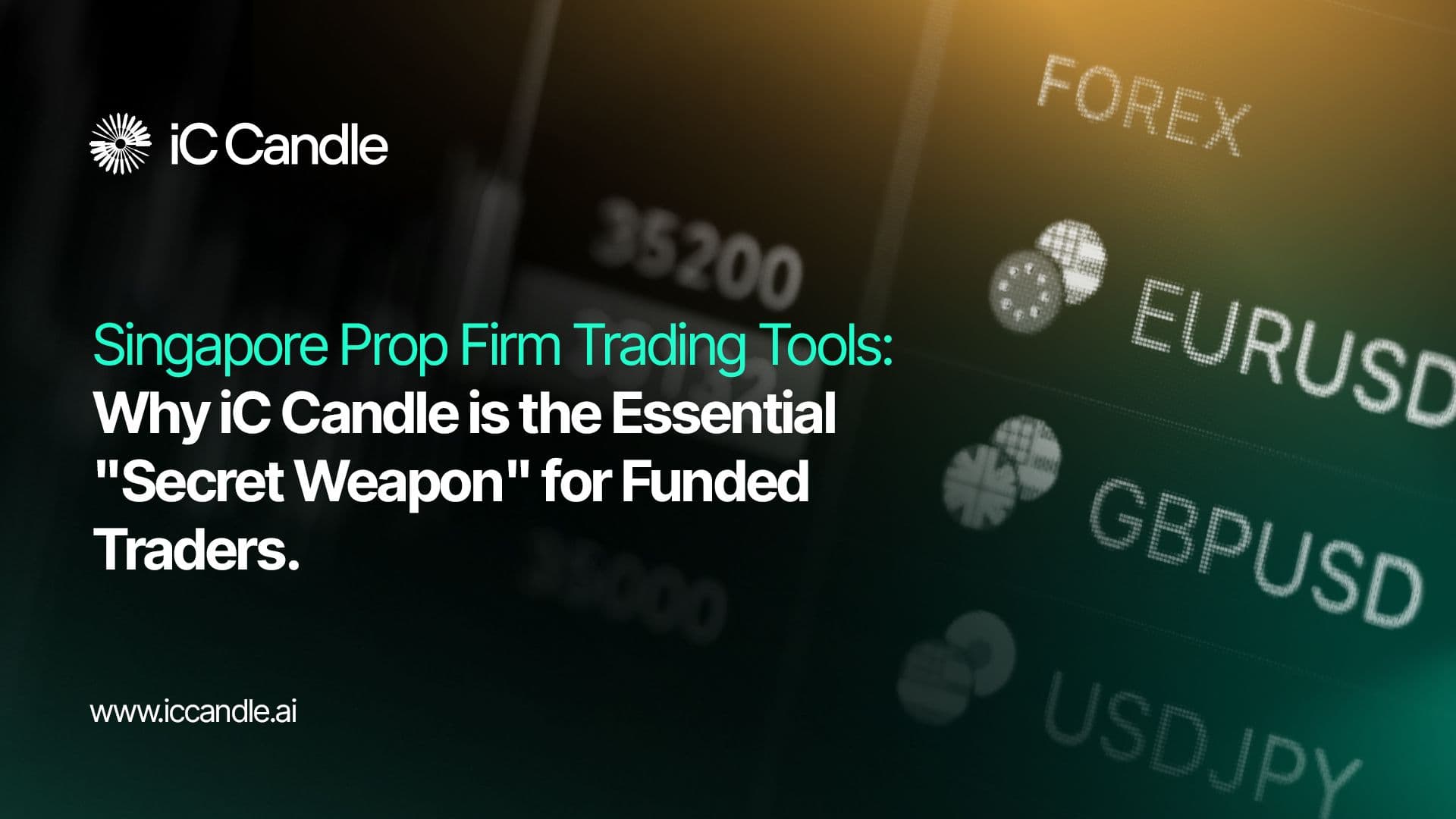 Singapore Prop Firm Trading Tools: Why iC Candle Is the Essential “Secret Weapon” for Funded Traders